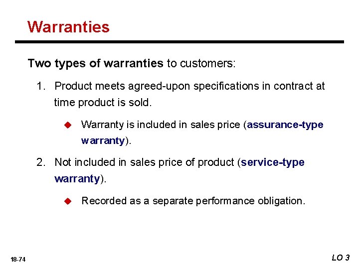 Warranties Two types of warranties to customers: 1. Product meets agreed-upon specifications in contract