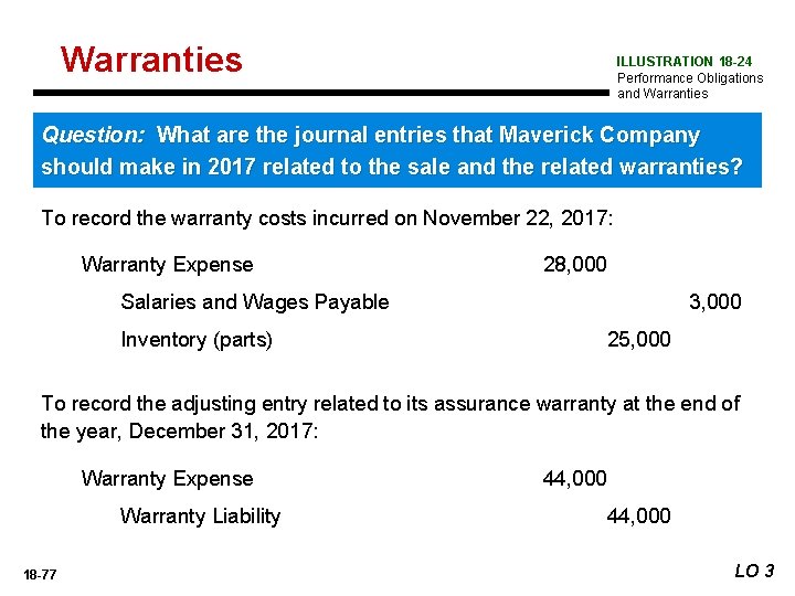 Warranties ILLUSTRATION 18 -24 Performance Obligations and Warranties Question: What are the journal entries