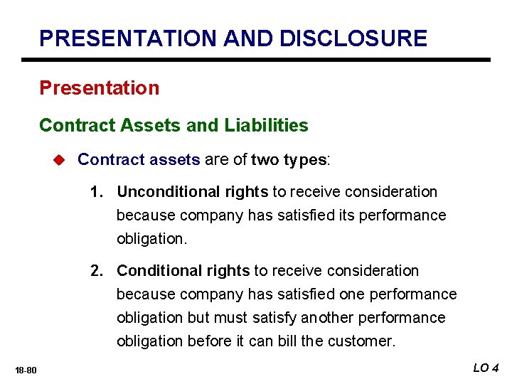 PRESENTATION AND DISCLOSURE Presentation Contract Assets and Liabilities u Contract assets are of two