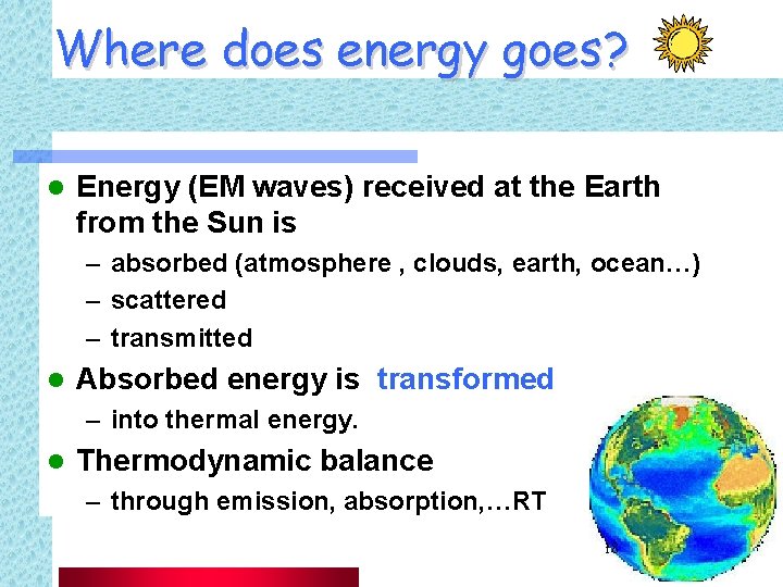 Where does energy goes? l Energy (EM waves) received at the Earth from the