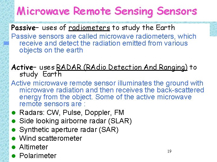 Microwave Remote Sensing Sensors Passive– uses of radiometers to study the Earth Passive sensors