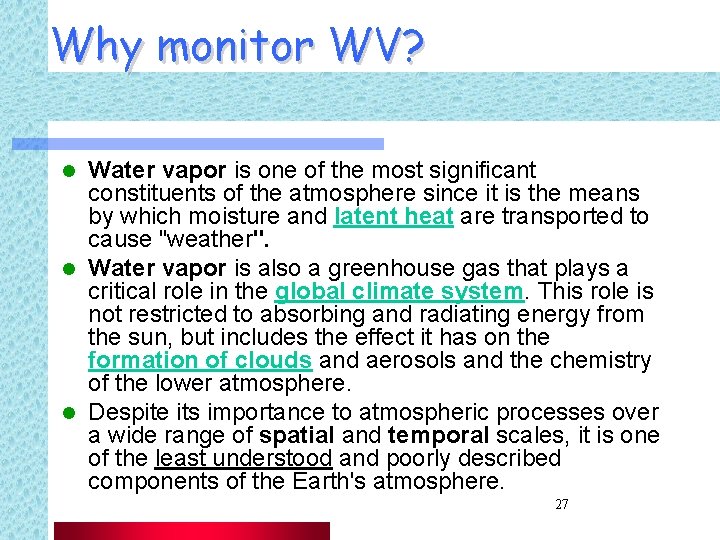 Why monitor WV? Water vapor is one of the most significant constituents of the