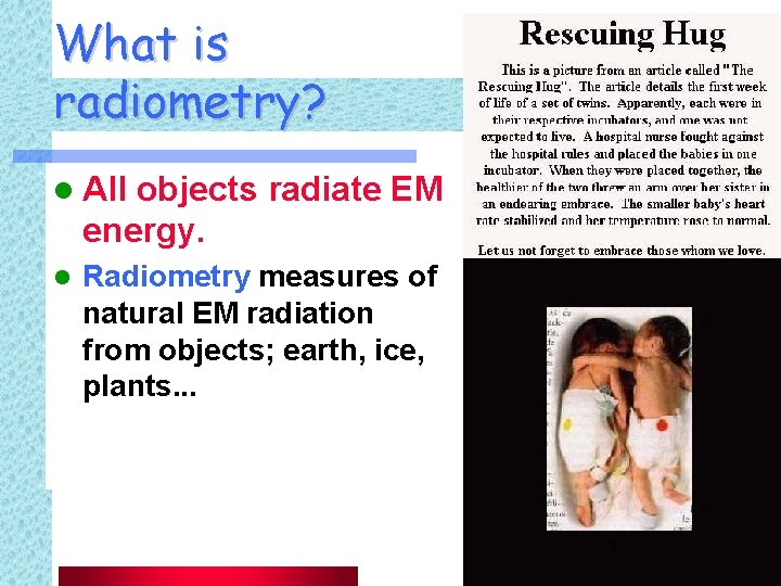 What is radiometry? l All objects radiate EM energy. l Radiometry measures of natural