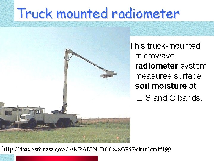 Truck mounted radiometer This truck-mounted microwave radiometer system measures surface soil moisture at L,