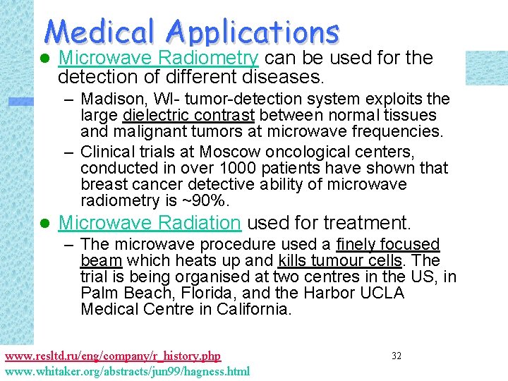 Medical Applications l Microwave Radiometry can be used for the detection of different diseases.