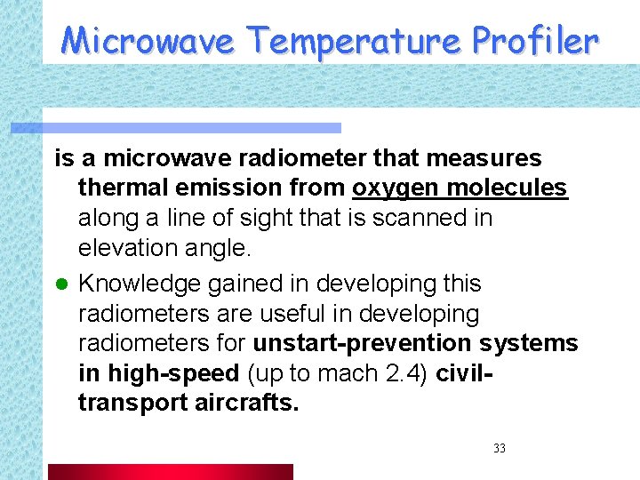 Microwave Temperature Profiler is a microwave radiometer that measures thermal emission from oxygen molecules