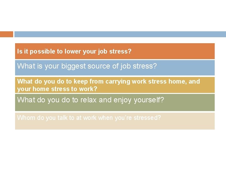 Is it possible to lower your job stress? What is your biggest source of