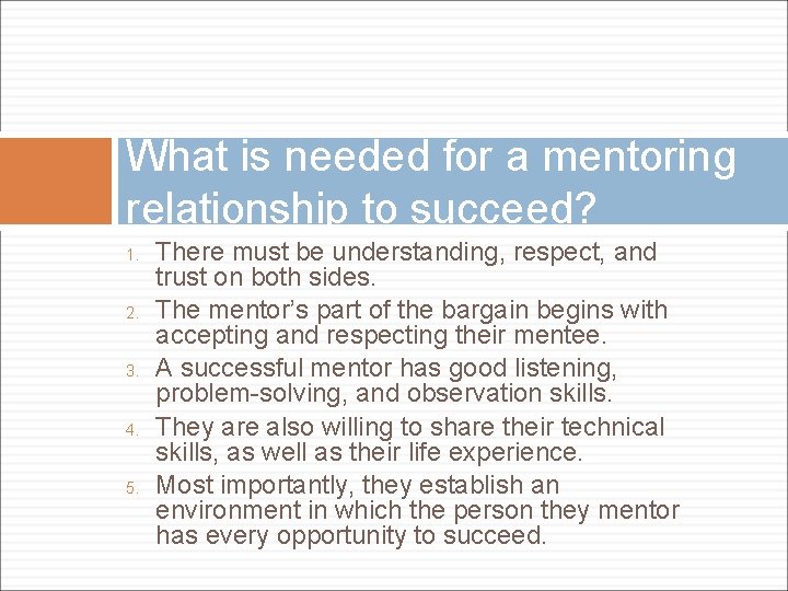What is needed for a mentoring relationship to succeed? 1. 2. 3. 4. 5.
