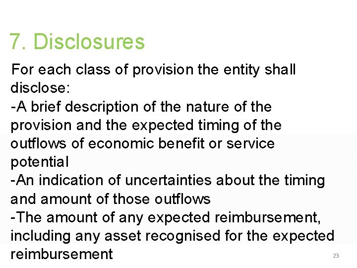 7. Disclosures For each class of provision the entity shall disclose: -A brief description