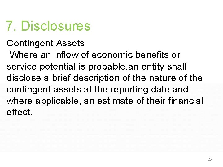 7. Disclosures Contingent Assets Where an inflow of economic benefits or service potential is