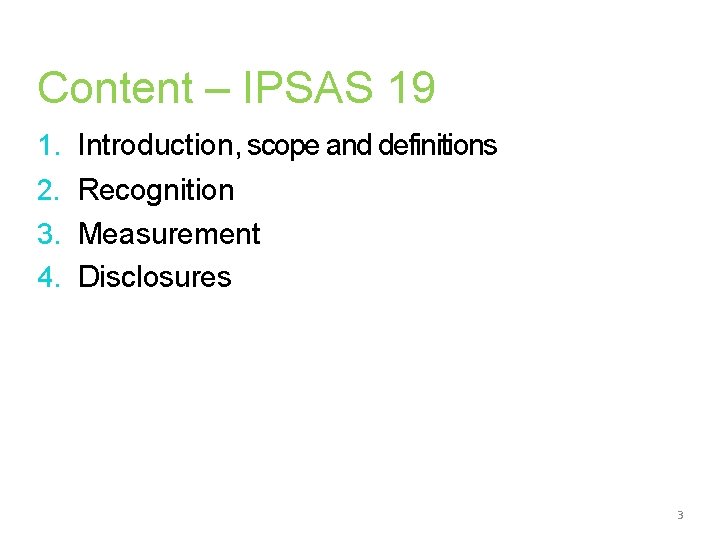 Content – IPSAS 19 1. Introduction, scope and definitions 2. Recognition 3. Measurement 4.