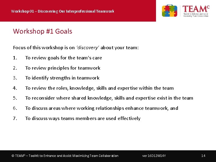 Workshop 01 – Discovering Our Interprofessional Teamwork Workshop #1 Goals Focus of this workshop