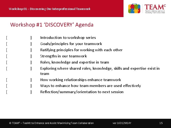 Workshop 01 – Discovering Our Interprofessional Teamwork Workshop #1 ‘DISCOVERY’ Agenda [ [ [