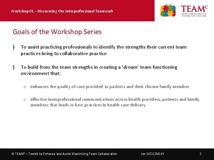 Workshop 01 – Discovering Our Interprofessional Teamwork Goals of the Workshop Series 〉 To