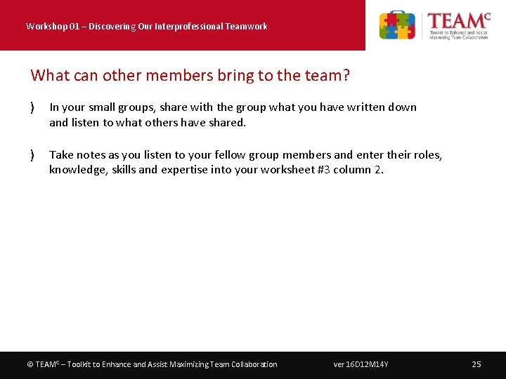Workshop 01 – Discovering Our Interprofessional Teamwork What can other members bring to the