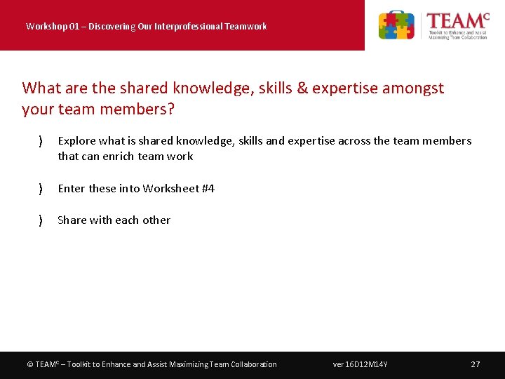 Workshop 01 – Discovering Our Interprofessional Teamwork What are the shared knowledge, skills &