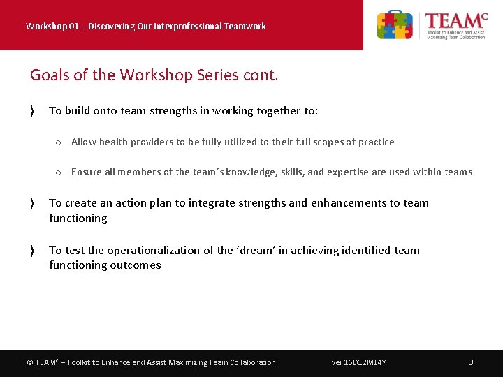 Workshop 01 – Discovering Our Interprofessional Teamwork Goals of the Workshop Series cont. 〉