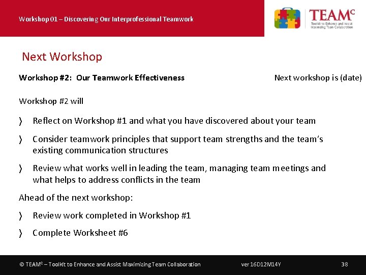 Workshop 01 – Discovering Our Interprofessional Teamwork Next Workshop #2: Our Teamwork Effectiveness Next