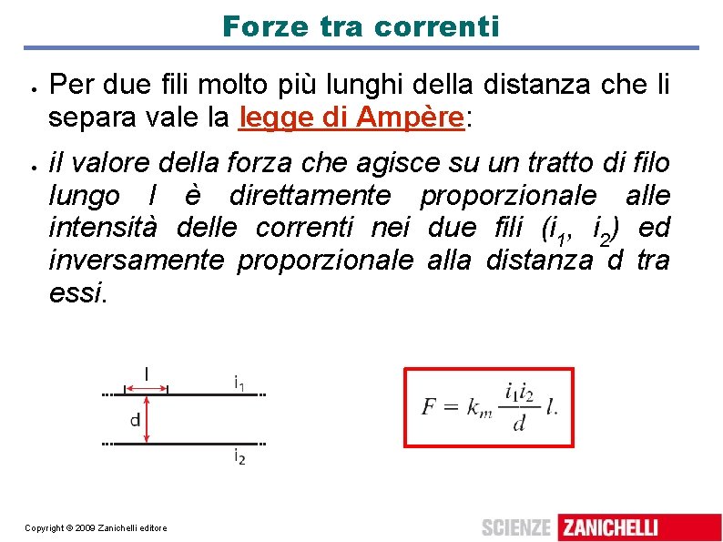 Forze tra correnti Per due fili molto più lunghi della distanza che li separa