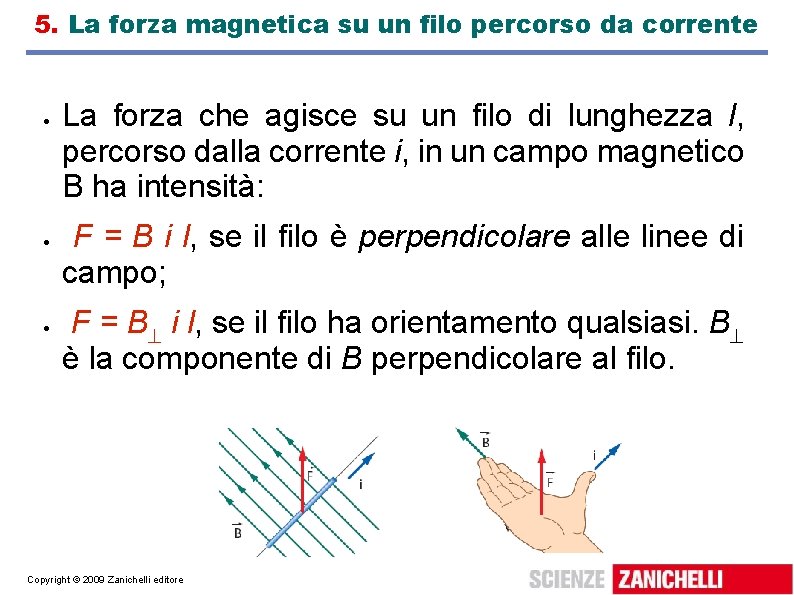 5. La forza magnetica su un filo percorso da corrente La forza che agisce