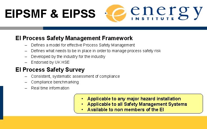 EIPSMF & EIPSS EI Process Safety Management Framework – – Defines a model for