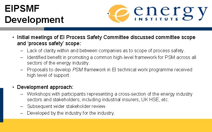 EIPSMF Development • Initial meetings of EI Process Safety Committee discussed committee scope and