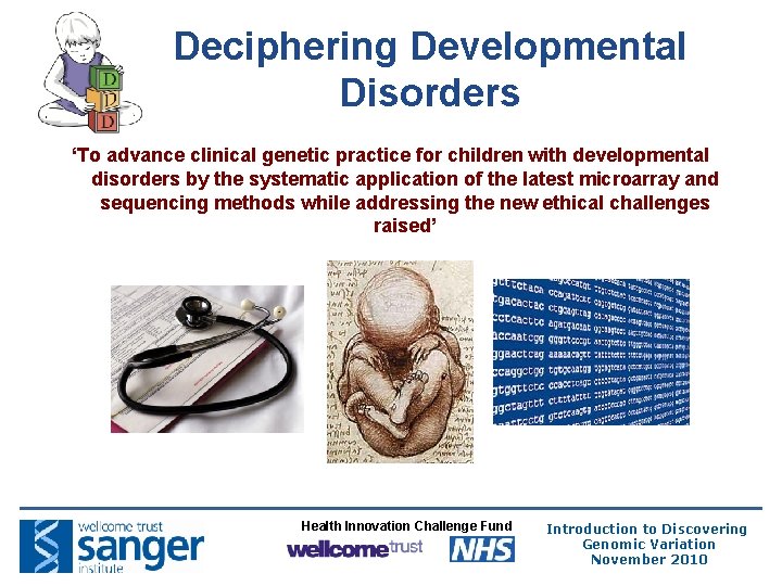 Deciphering Developmental Disorders ‘To advance clinical genetic practice for children with developmental disorders by Deciphering Developmental Disorders ‘To advance clinical genetic practice for children with developmental disorders by