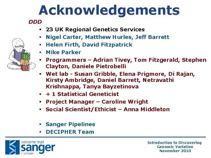 Acknowledgements DDD § § § § § 23 UK Regional Genetics Services Nigel Carter, Acknowledgements DDD § § § § § 23 UK Regional Genetics Services Nigel Carter,