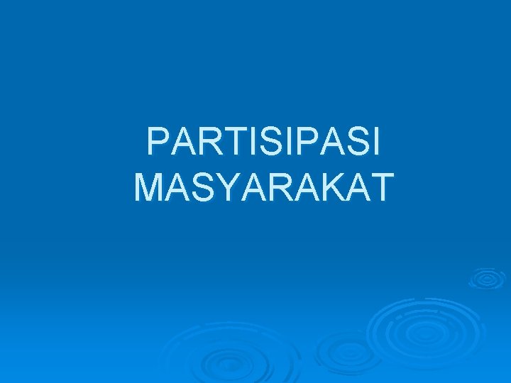 PARTISIPASI MASYARAKAT 