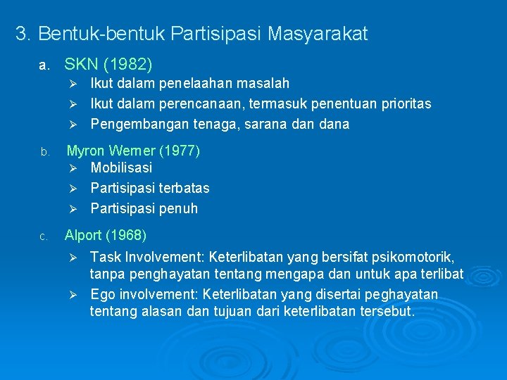 3. Bentuk-bentuk Partisipasi Masyarakat a. SKN (1982) Ikut dalam penelaahan masalah Ø Ikut dalam