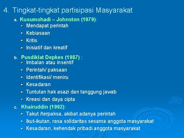 4. Tingkat-tingkat partisipasi Masyarakat a. Kusumohadi – Johnston (1979): Mendapat perintah Kebiasaan Kritis Inisiatif