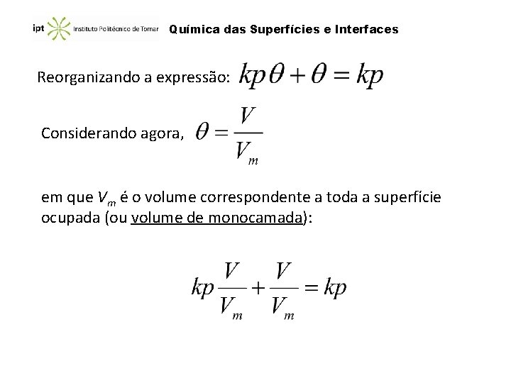 Química das Superfícies e Interfaces Reorganizando a expressão: Considerando agora, em que Vm é
