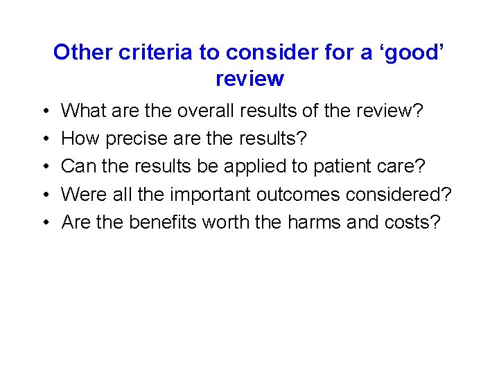 Other criteria to consider for a ‘good’ review • • • What are the Other criteria to consider for a ‘good’ review • • • What are the