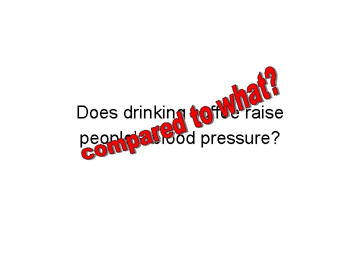 Does drinking coffee raise people’s blood pressure? Does drinking coffee raise people’s blood pressure?