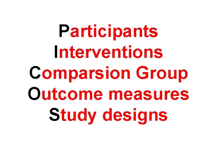 Participants Interventions Comparsion Group Outcome measures Study designs Participants Interventions Comparsion Group Outcome measures Study designs