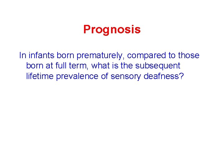 Prognosis In infants born prematurely, compared to those born at full term, what is Prognosis In infants born prematurely, compared to those born at full term, what is