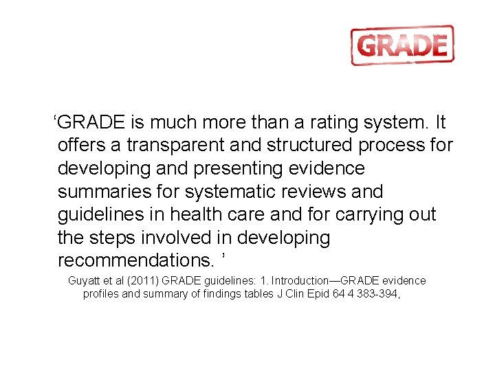 ‘GRADE is much more than a rating system. It offers a transparent and ‘GRADE is much more than a rating system. It offers a transparent and