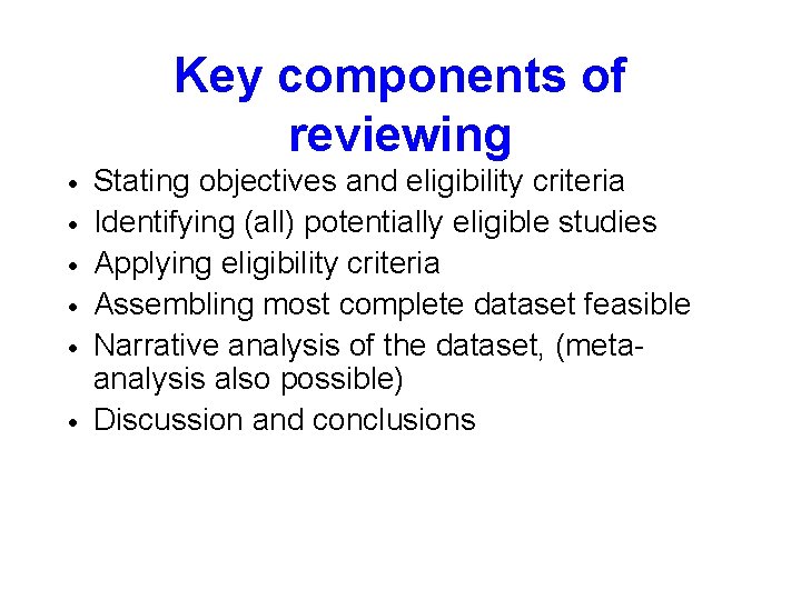 Key components of reviewing · · · Stating objectives and eligibility criteria Identifying (all) Key components of reviewing · · · Stating objectives and eligibility criteria Identifying (all)