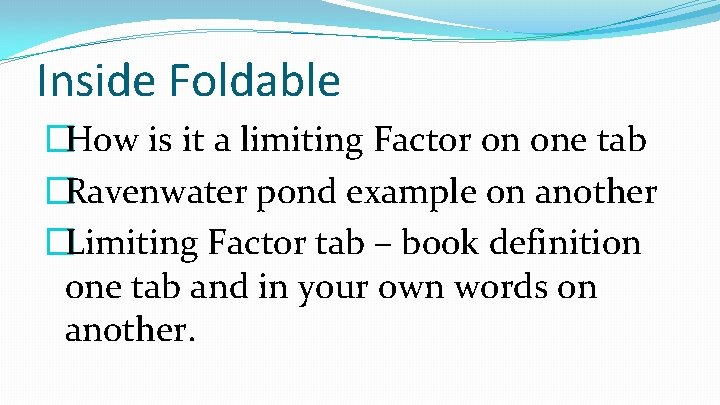 Inside Foldable �How is it a limiting Factor on one tab �Ravenwater pond example