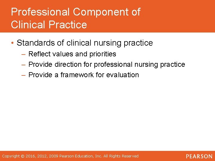 Professional Component of Clinical Practice • Standards of clinical nursing practice – Reflect values