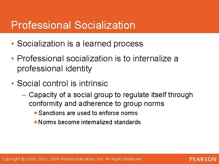 Professional Socialization • Socialization is a learned process • Professional socialization is to internalize