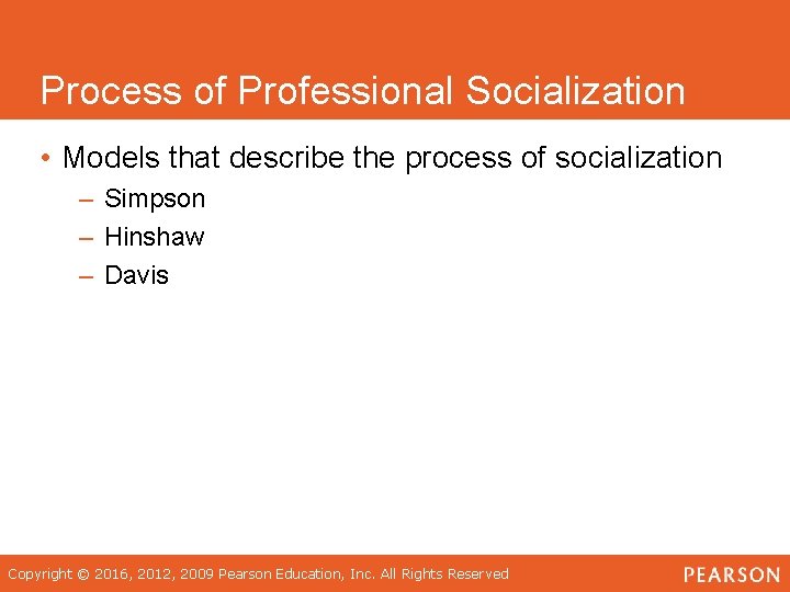 Process of Professional Socialization • Models that describe the process of socialization – Simpson