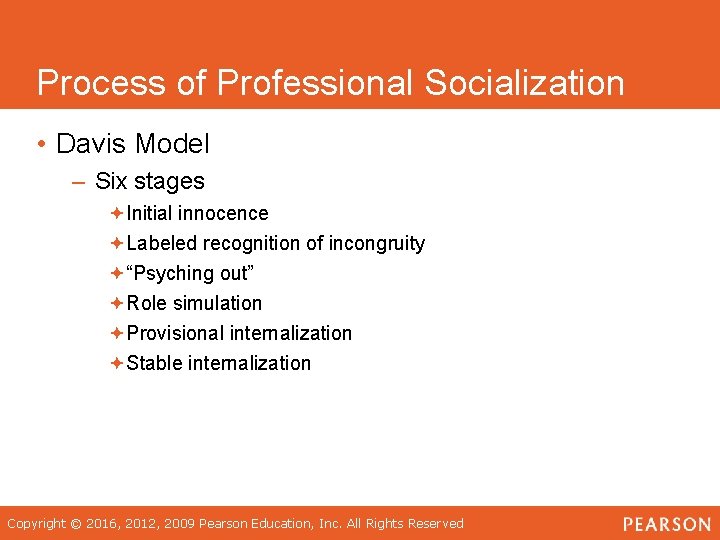 Process of Professional Socialization • Davis Model – Six stages ªInitial innocence ªLabeled recognition