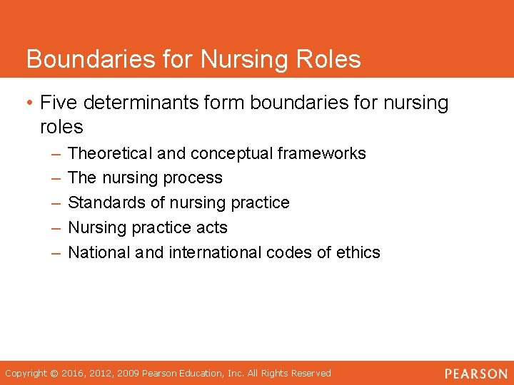 Boundaries for Nursing Roles • Five determinants form boundaries for nursing roles – –