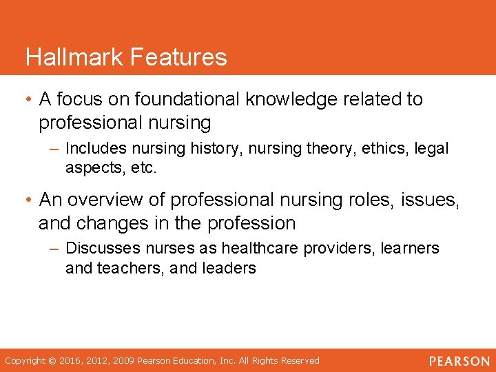 Hallmark Features • A focus on foundational knowledge related to professional nursing – Includes