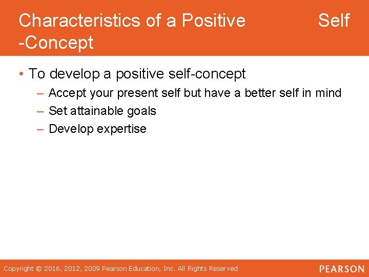 Characteristics of a Positive -Concept Self • To develop a positive self-concept – Accept