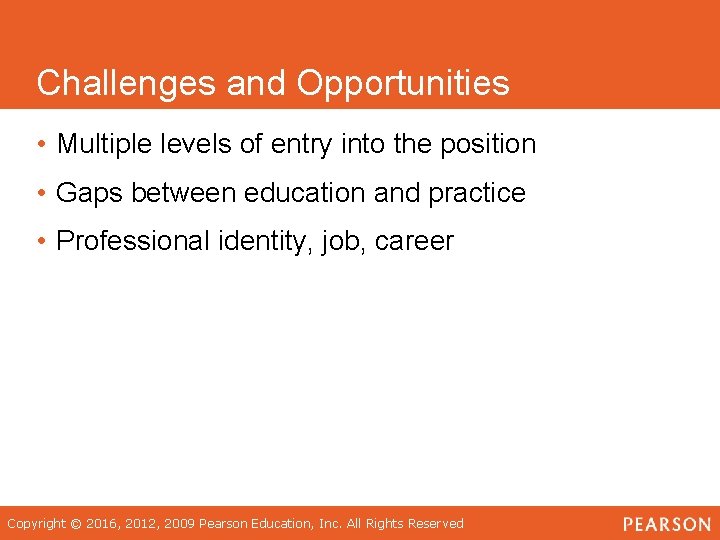 Challenges and Opportunities • Multiple levels of entry into the position • Gaps between