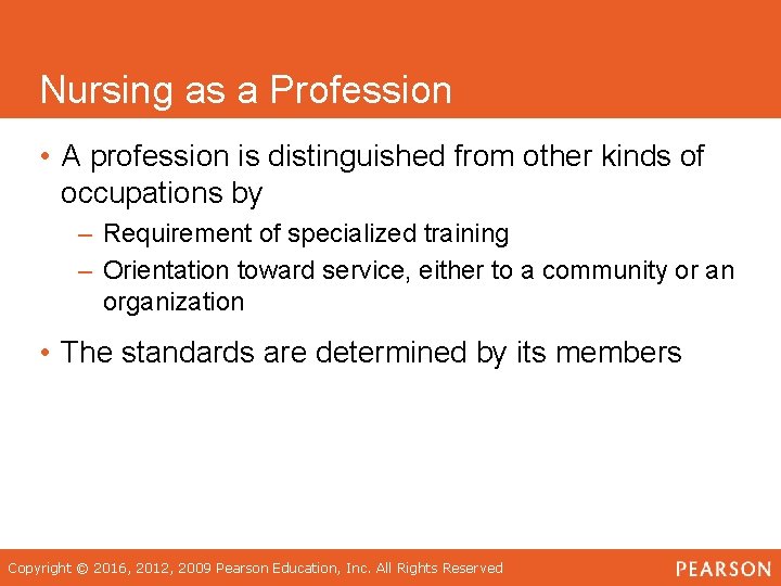 Nursing as a Profession • A profession is distinguished from other kinds of occupations