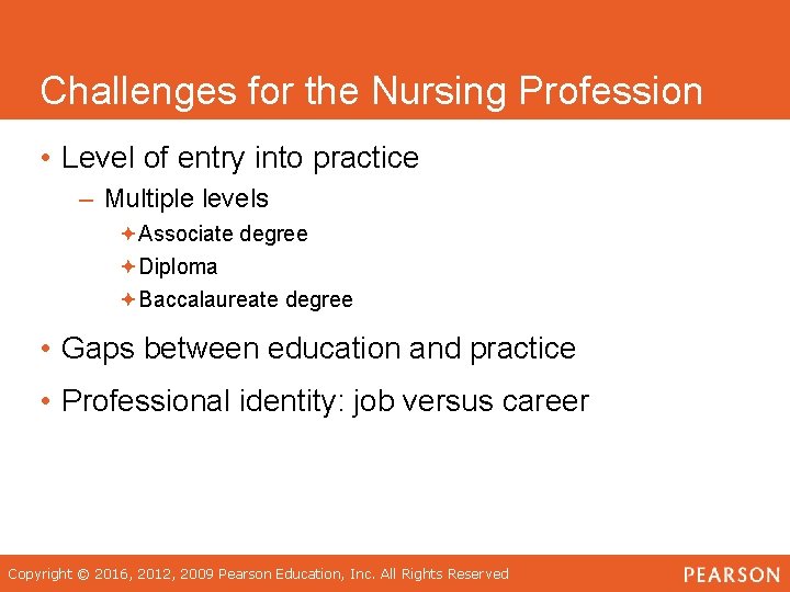 Challenges for the Nursing Profession • Level of entry into practice – Multiple levels