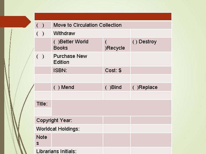 ( ) Move to Circulation Collection ( ) Withdraw ( )Better World Books ( ( ) Move to Circulation Collection ( ) Withdraw ( )Better World Books (